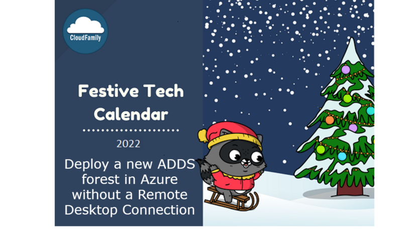 Festive Tech Calendar 2022: Deploy a new ADDS forest in Azure without a Remote Desktop Connection
